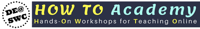 HOW TO Academy HOW TO Academy: Hands On Workshops for Teaching Online